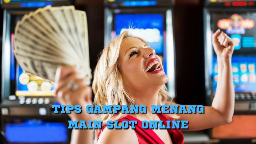 tips bermain judi slot online gampang menang